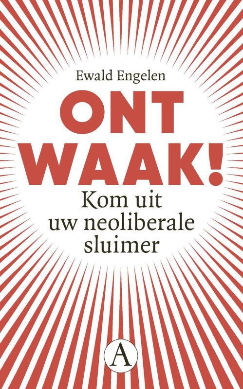 Ontwaak!: Kom uit uw neoliberale sluimer