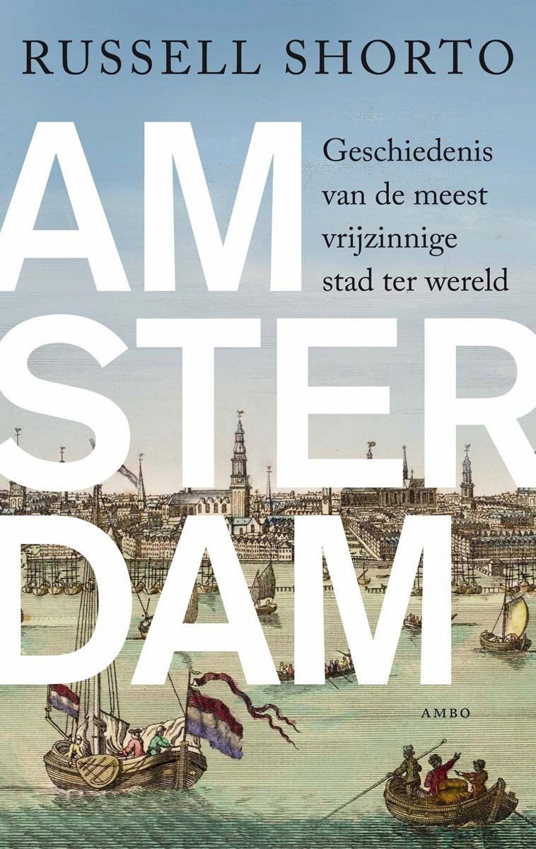 Amsterdam. Geschiedenis van de meest vrijzinnige stad ter wereld