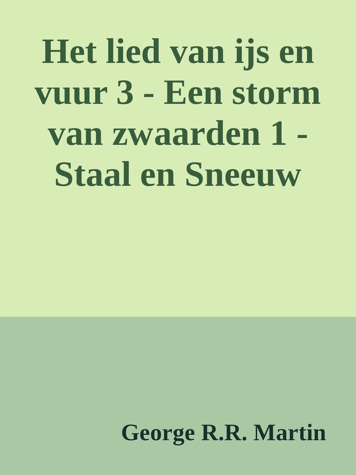 Het lied van ijs en vuur 3 - Een storm van zwaarden 1 - Staal en Sneeuw