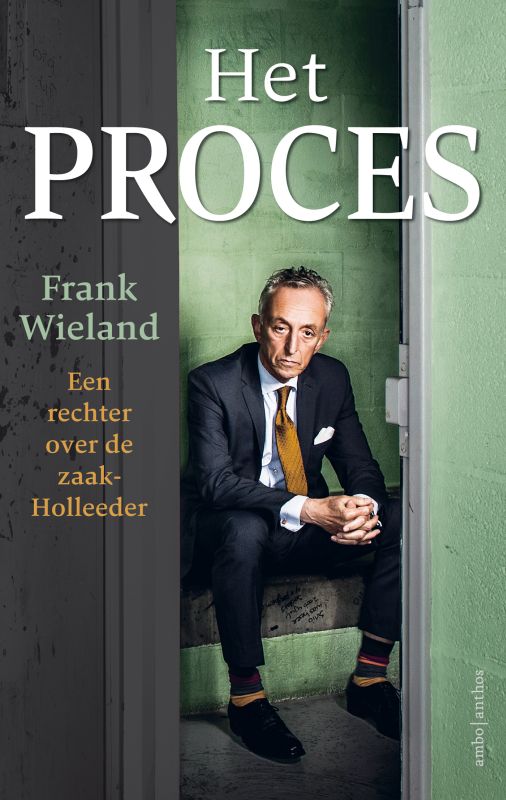 Het proces: Een rechter over de zaak-Holleeder